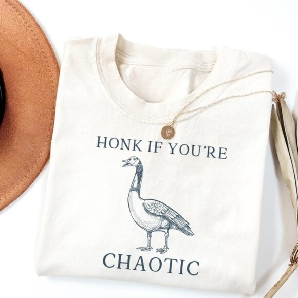 Tops - Funny Goose Meme Shirt, Honk If You're Chaotic